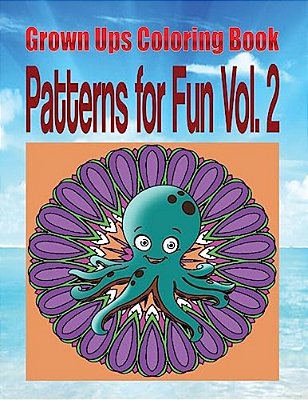 Grown Ups Coloring Book Patterns For Fun Vol. 2 Mandalas-..