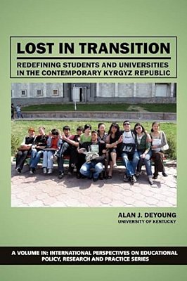 Lost In Transition: Redefining Students And Universities In The Contemporary Kyrgyz Republic-..