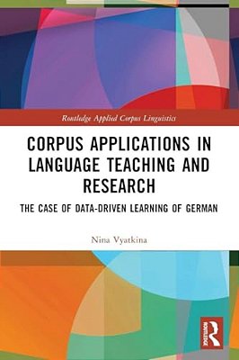 Corpus Applications In Language Teaching And Research: The Case Of Data-Driven Learning Of German-..