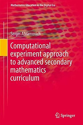 Computational Experiment Approach To Advanced Secondary Mathematics Curriculum-..