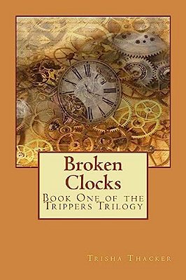 Broken Clocks: Book One Of The Trippers Series-..