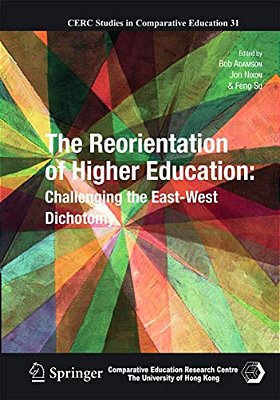 The Reorientation Of Higher Education: Challenging The East-West Dichotomy-..