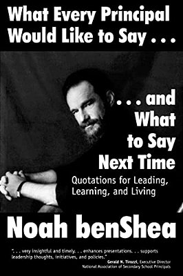 What Every Principal Would Like To Say... And What To Say Next Time: Quotations For Leading, Learning, And Living-..