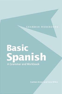 Basic Spanish: A Grammar And Workbook-..