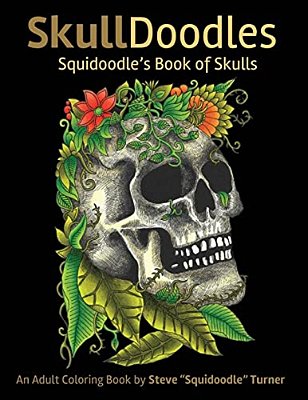 Skulldoodles - Squidoodle's Book Of Skulls: An Adult Coloring Book Of Unique Hand Drawn Skull Illustrations-..