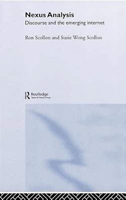 Nexus Analysis: Discourse And The Emerging Internet-..