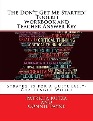 The Don't Get Me Started! Toolkit - Workbook And Teacher Answer Key: Strategies For A Culturally-Challenged World-..