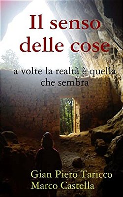 Il Senso Delle Cose: A Volte La Realta' E' Quella Che Sembra-..