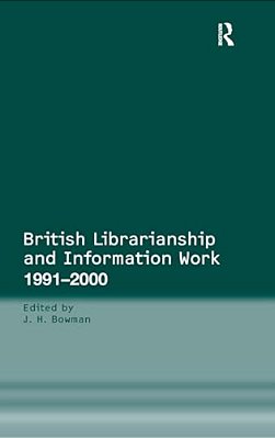 British Librarianship And Information Work 1991-2000-..