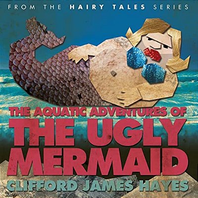 The Aquatic Adventures Of The Ugly Mermaid (Illustrated)-..