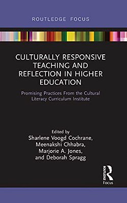 Culturally Responsive Teaching And Reflection In Higher Education: Promising Practices From The Cultural Literacy Curriculum Institute-..