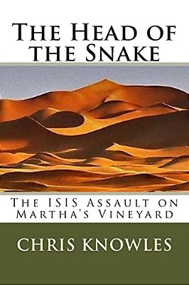 The Head Of The Snake: The Isis Assault On Martha's Vineyard-..