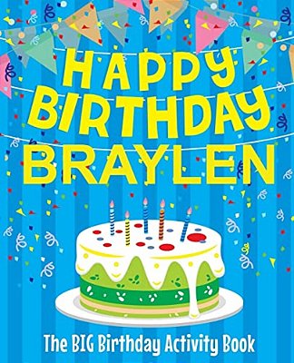 Happy Birthday Braylen - The Big Birthday Activity Book: Personalized Children's Activity Book-..