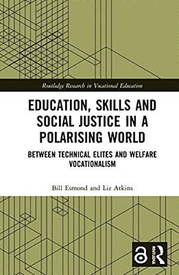 Education, Skills And Social Justice In A Polarising World: Between Technical Elites And Welfare Vocationalism-..
