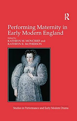 Performing Maternity In Early Modern England-..
