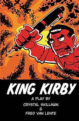 King Kirby: A Play By Crystal Skillman & Fred Van Lente-..