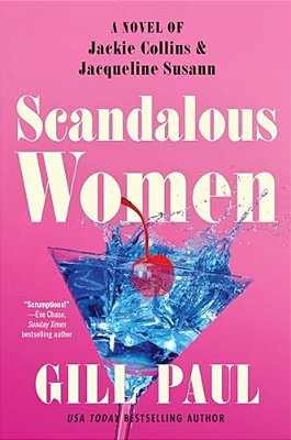 Scandalous Women: A Novel Of Jackie Collins And Jacqueline Susann-..