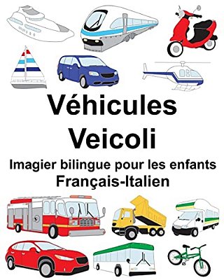 Français-Italien Véhicules/Veicoli Imagier Bilingue Pour Les Enfants-..