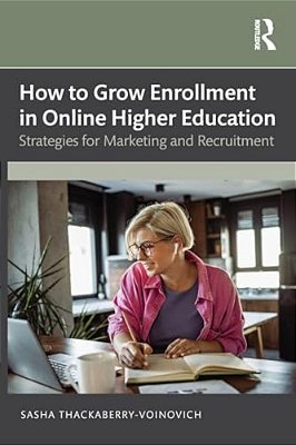 How To Grow Enrollment In Online Higher Education: Strategies For Marketing And Recruitment-..