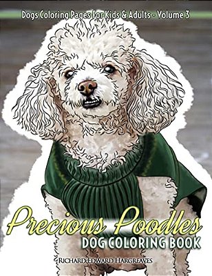Precious Poodles Dog Coloring Book - Dogs Coloring Pages For Kids & Adults-..