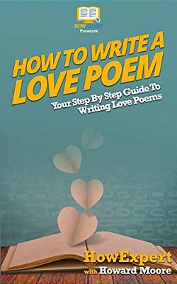 How To Write A Love Poem: Your Step-By-step Guide To Writing Love Poems-..