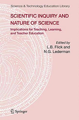 Scientific Inquiry And Nature Of Science: Implications For Teaching, Learning, And Teacher Education-..