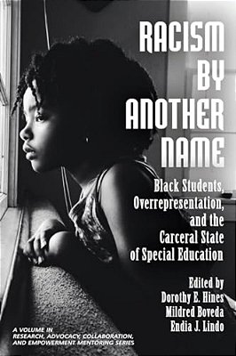 Racism By Another Name: Black Students, Overrepresentation, And The Carceral State Of Special Education-..