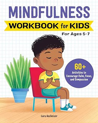 Mindfulness Workbook For Kids: 60+ Activities To Encourage Calm, Focus, And Compassion-..