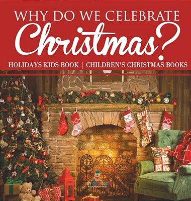 Why Do We Celebrate Christmas? Holidays Kids Book Children's Christmas Books-..
