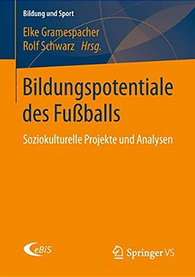 Bildungspotentiale Des Fußballs: Soziokulturelle Projekte Und Analysen-..