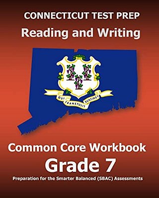 Connecticut Test Prep Reading And Writing Common Core Workbook Grade 7: Preparation For The Smarter Balanced (Sbac) Assessments-..