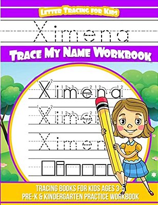 Ximena Letter Tracing For Kids Trace My Name Workbook: Racing Books For Kids Ages 3 - 5 Pre-k & Kindergarten Practice Workbook-..