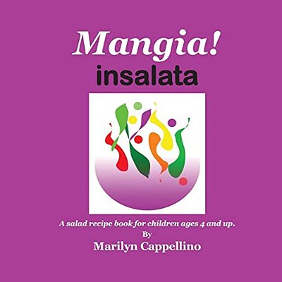 Mangia! Insalata: A Recipe Book For Children Ages 4 And Up. -..