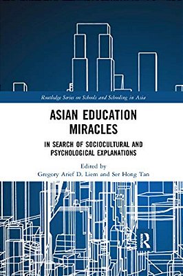 Asian Education Miracles: In Search Of Sociocultural And Psychological Explanations-..