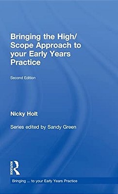 Bringing The High Scope Approach To Your Early Years Practice-..