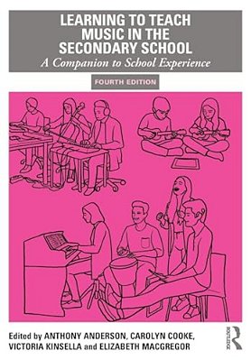 Learning To Teach Music In The Secondary School: A Companion To School Experience-..