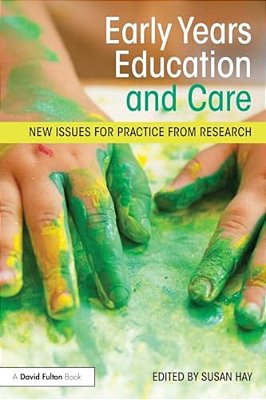 Early Years Education And Care: New Issues For Practice From Research-..