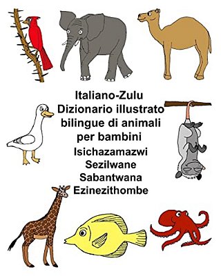 Italiano-Zulu Dizionario Illustrato Bilingue Di Animali Per Bambini-..