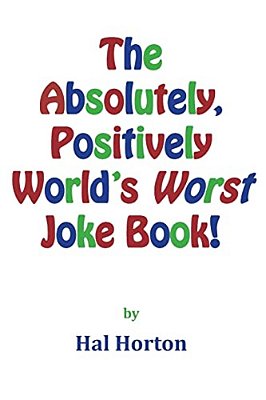 The Absolutely, Positively World's Worst Joke Book!-..