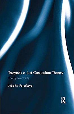 Towards A Just Curriculum Theory: The Epistemicide-..