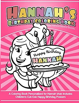 Hannah's Birthday Coloring Book Kids Personalized Books: A Coloring Book Personalized For Hannah That Includes Children's Cut Out Happy Birthday Poste-..
