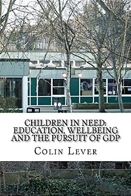 Children In Need: Education, Wellbeing And The Pursuit Of Gdp-..