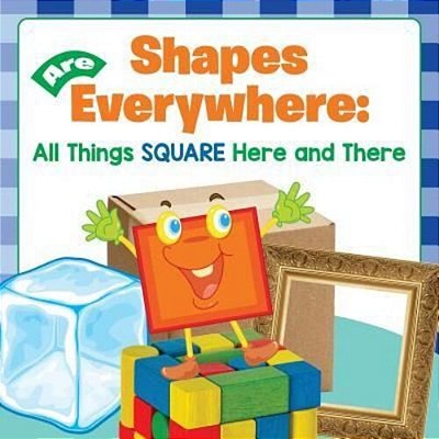 Shapes Are Everywhere: All Things Square Here And There-..