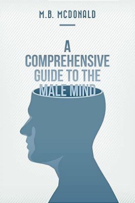 A Comprehensive Guide To The Male Mind-..