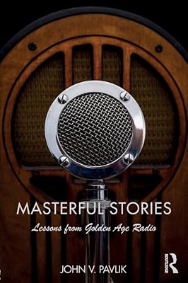 Masterful Stories: Lessons From Golden Age Radio-..
