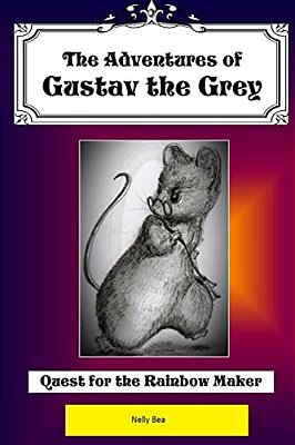 The Adventures Of Gustav The Grey: Quest For The Rainbow Maker-..