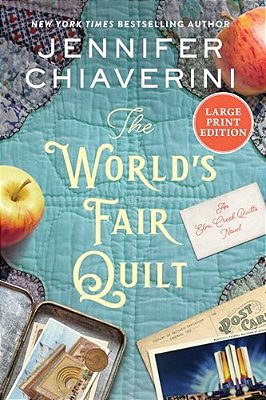 The World's Fair Quilt: An Elm Creek Quilts Novel-..