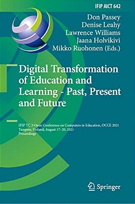 Digital Transformation Of Education And Learning - Past, Present And Future: Ifip Tc 3 Open Conference On Computers In Education, Occe 2021, Tampere,-..