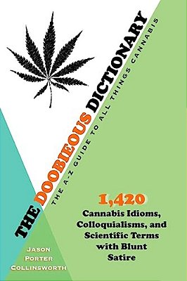 The Doobieous Dictionary: The A-z Guide To All Things Cannabis-..