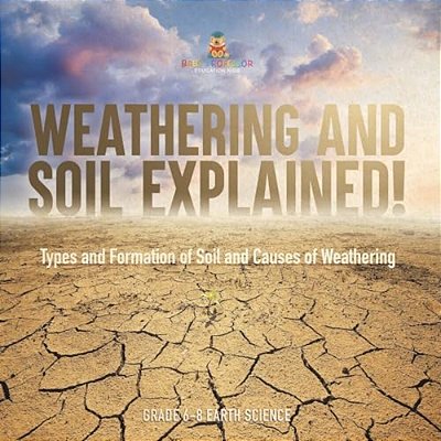 Weathering And Soil Explained! Types And Formation Of Soil And Causes Of Weathering Grade 6-8 Earth Science-..